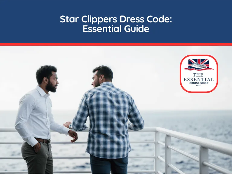 Two men in casual wear leaning on a railing overlooking the ocean. Title reads "Star Clippers Dress Code: Essential Guide."