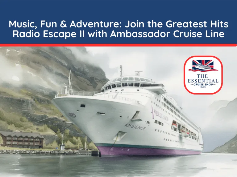 Music, Fun & Adventure Join the Greatest Hits Radio Escape II with Ambassador Cruise Line Cruise Code A12604